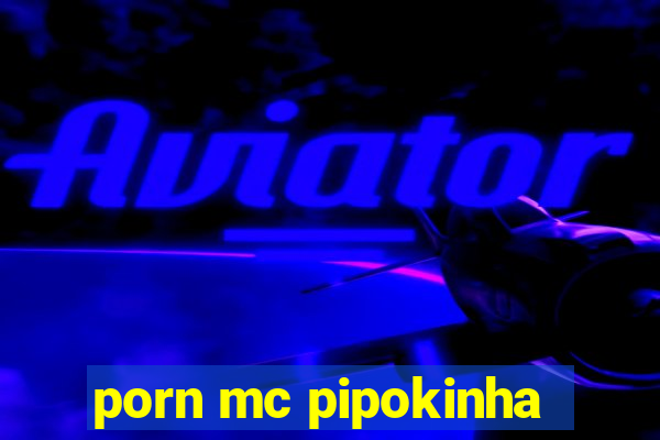 porn mc pipokinha